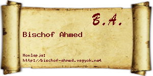 Bischof Ahmed névjegykártya
